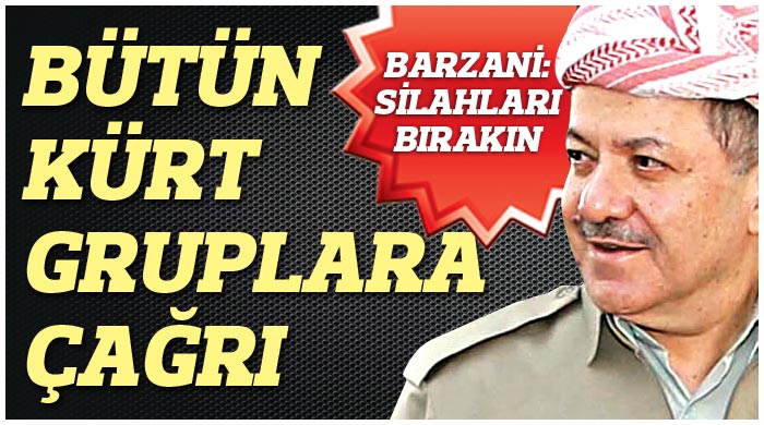 Barzani'den Kürt gruplara silah bırakma çağrısı Barzani'den Kürt gruplara silah bırakma çağrısı