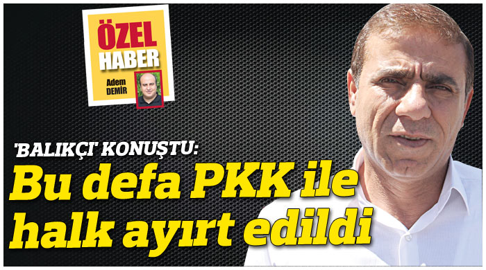 &quot;Bu defa PKK ile halk ayırt edildi&quot;