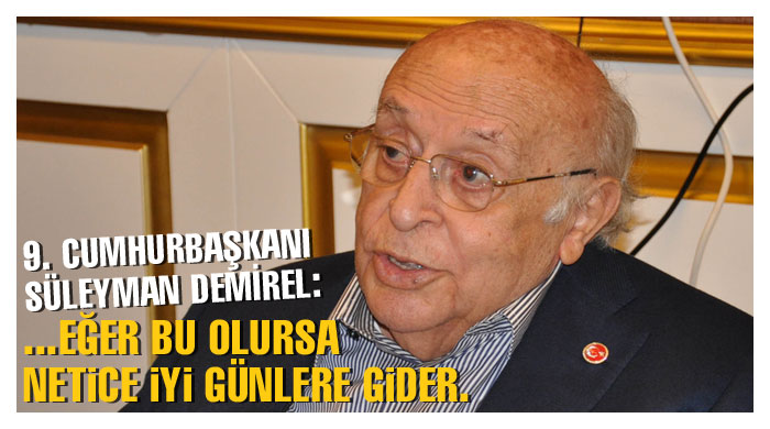 Demirel: Herkes yardımcı olsun Demirel: Herkes yardımcı olsun