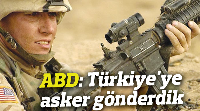 ABD: Türkiye&#039;ye asker gönderdik