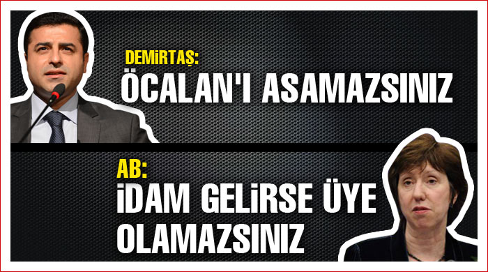 Demirtaş "Öcalan'ı asamazsınız" dedi; AB de uyardı Demirtaş "Öcalan'ı asamazsınız" dedi; AB de uyardı