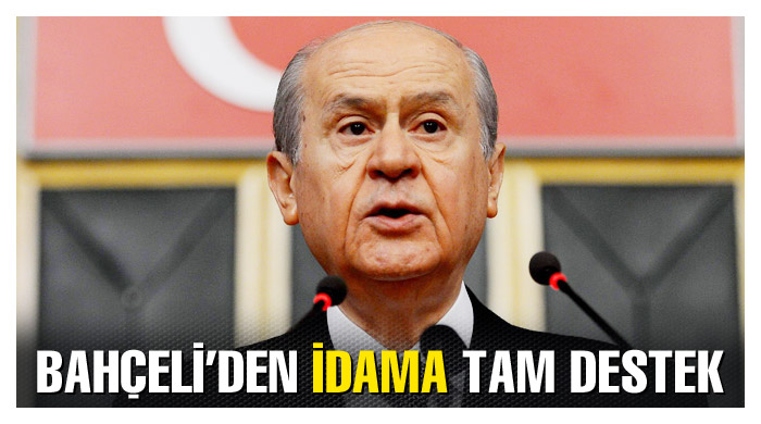 Bahçeli'den idama tam destek Bahçeli'den idama tam destek