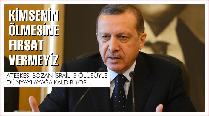 Erdoğan: Kimsenin ölmesine fırsat vermeyiz