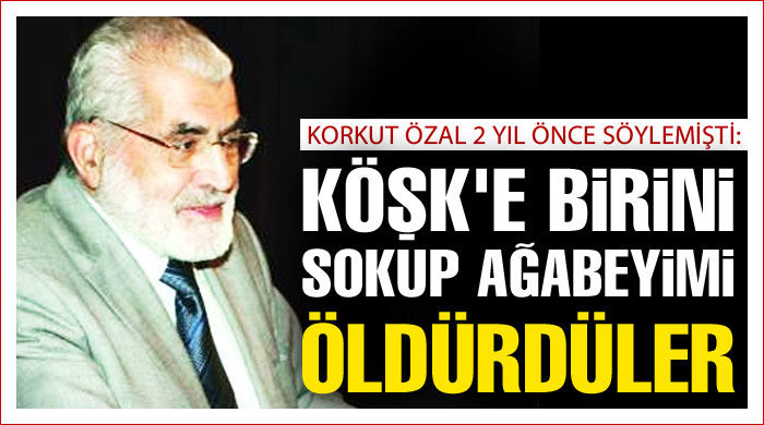 Korkut Özal da "zehirlendi" demişti Korkut Özal da "zehirlendi" demişti