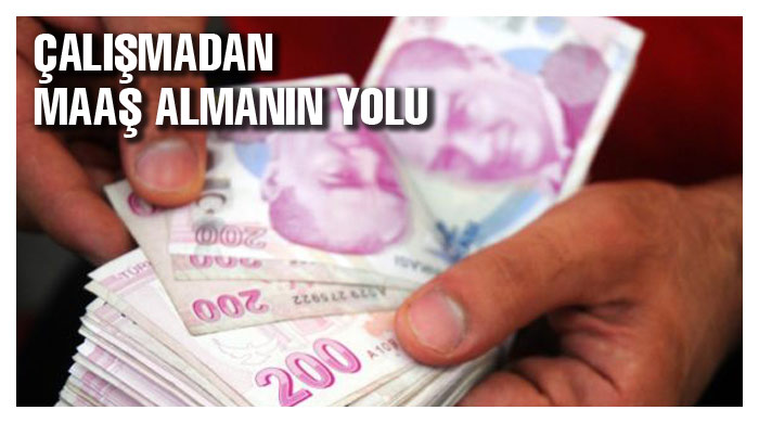 Çalışmadan maaş almak mümkün Çalışmadan maaş almak mümkün