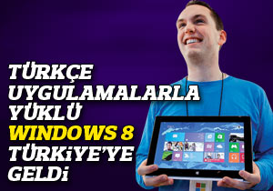 Türkçe uygulamalarla yüklü Windows 8 Türkiye'de Türkçe uygulamalarla yüklü Windows 8 Türkiye'de