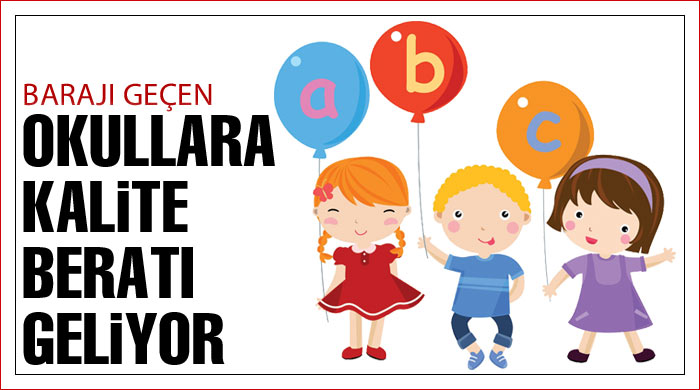 Okullara kalite beratı geliyor Okullara kalite beratı geliyor