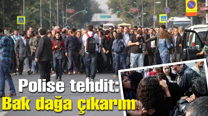 BDP'liden polise tehdit: Dağa çıkarım BDP'liden polise tehdit: Dağa çıkarım