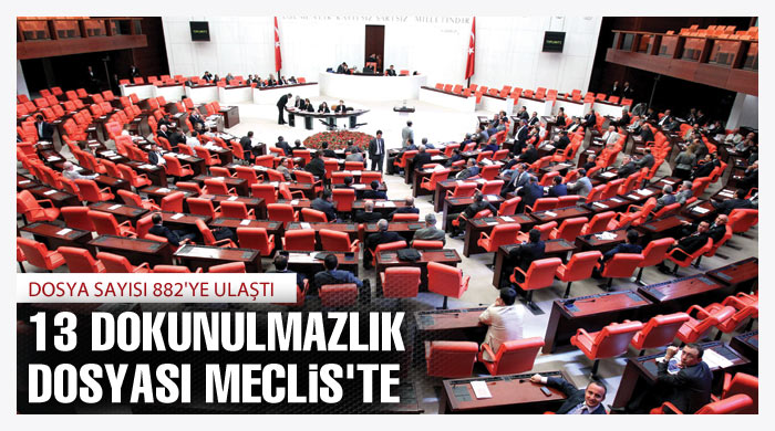 13 dokunulmazlık dosyası Meclis&#039;te