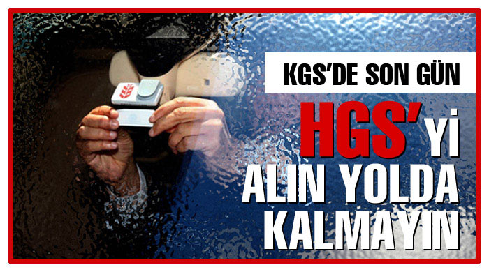 HGS&#039;yi alın, yolda kalmayın