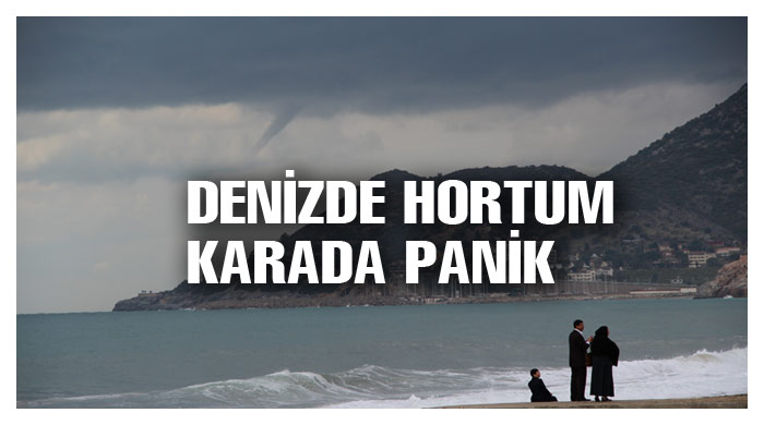 Alanya&#039;da denizde hortum, karada panik