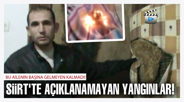 Siirt'te açıklanamayan yangınlar! Siirt'te açıklanamayan yangınlar!