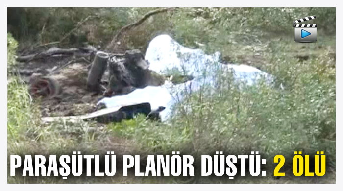 Paraşütlü planör düştü: 2 ölü