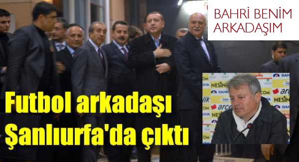 Bahri benim futbol arkadaşım Bahri benim futbol arkadaşım