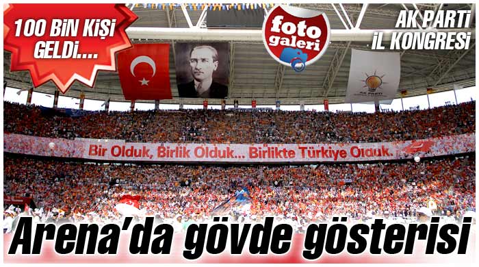 AK Parti'den Arena'da gövde gösterisi AK Parti'den Arena'da gövde gösterisi