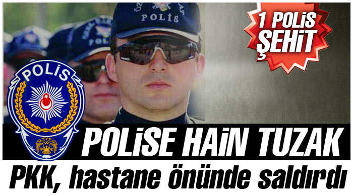 PKK, hastane önünde saldırdı: 1 şehit PKK, hastane önünde saldırdı: 1 şehit