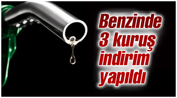 Benzinde 3 kuruş indirim yapıldı Benzinde 3 kuruş indirim yapıldı