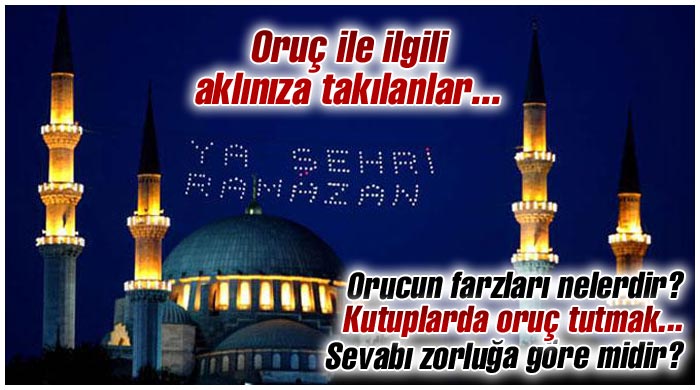 Oruçla ile ilgili aklınıza takılanlar Oruçla ile ilgili aklınıza takılanlar