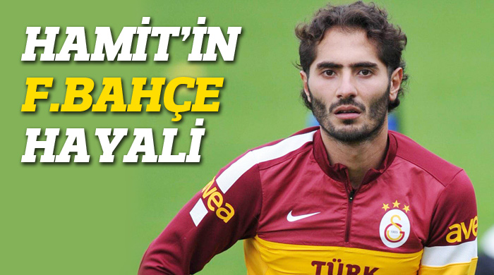 Hamit'in F.Bahçe hayali!