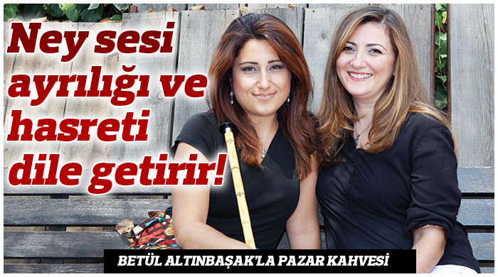 Ney sesi ayrılığı ve hasreti dile getirir! 