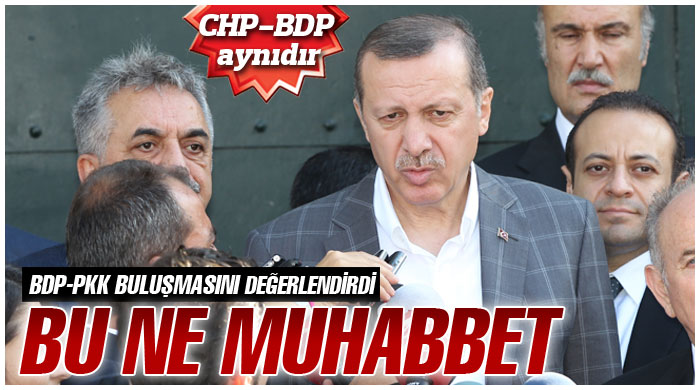 Erdoğan: Bu ne muhabbet Erdoğan: Bu ne muhabbet