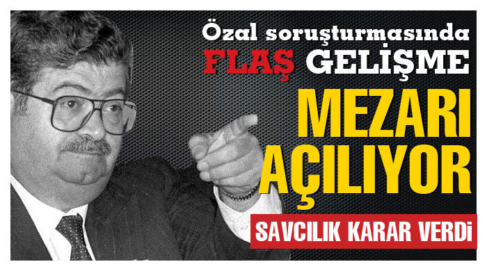 Özal soruşturmasında flaş gelişme
