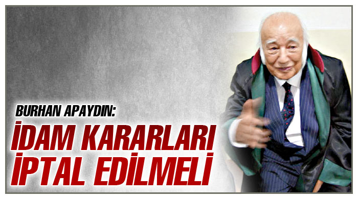 "İdam kararları iptal edilmeli" "İdam kararları iptal edilmeli"