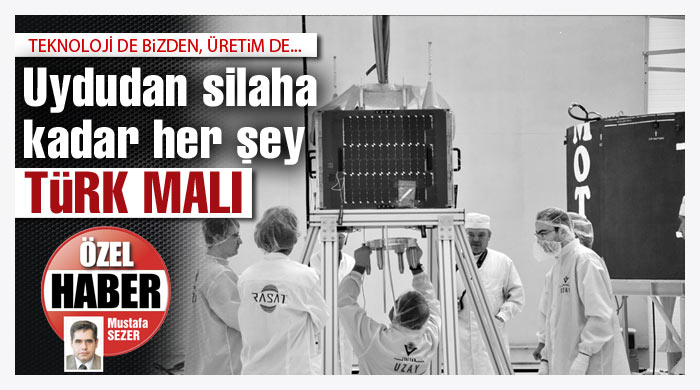 Uydudan silaha kadar her şey Türk malı Uydudan silaha kadar her şey Türk malı