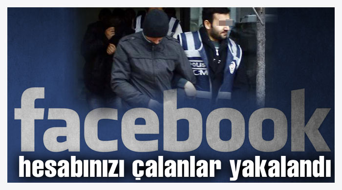 Facebook hesabınızı çalanlar yakalandı Facebook hesabınızı çalanlar yakalandı