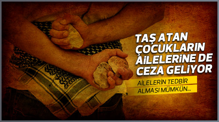 Taş atan çocukların ailesine ceza kapıda Taş atan çocukların ailesine ceza kapıda