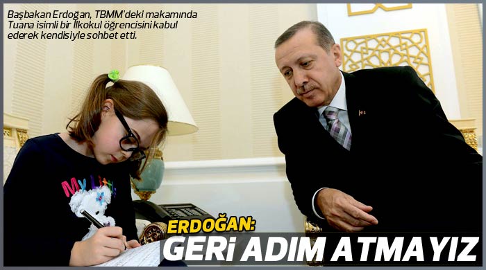 Erdoğan: Geri adım atmayız