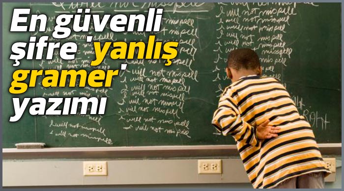 En güvenli şifre 'yanlış gramer' yazımı En güvenli şifre 'yanlış gramer' yazımı