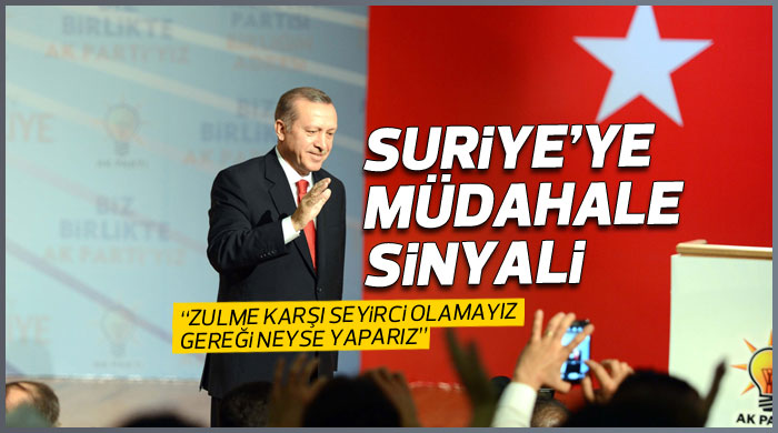 Erdoğan'dan Suriye için müdahale sinyali Erdoğan'dan Suriye için müdahale sinyali