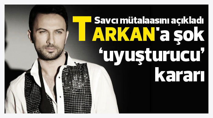 Tarkan'a şok 'uyuşturucu' kararı Tarkan'a şok 'uyuşturucu' kararı