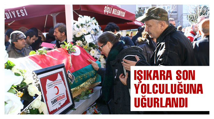 Işıkara son yolculuğuna uğurlandı Işıkara son yolculuğuna uğurlandı