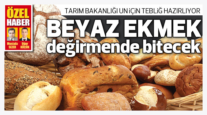 Beyaz ekmek değirmende bitecek