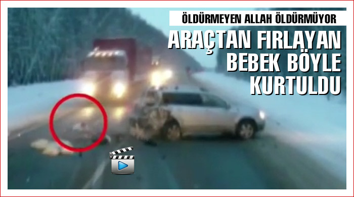 Araçtan fırlayan bebek böyle kurtuldu Araçtan fırlayan bebek böyle kurtuldu