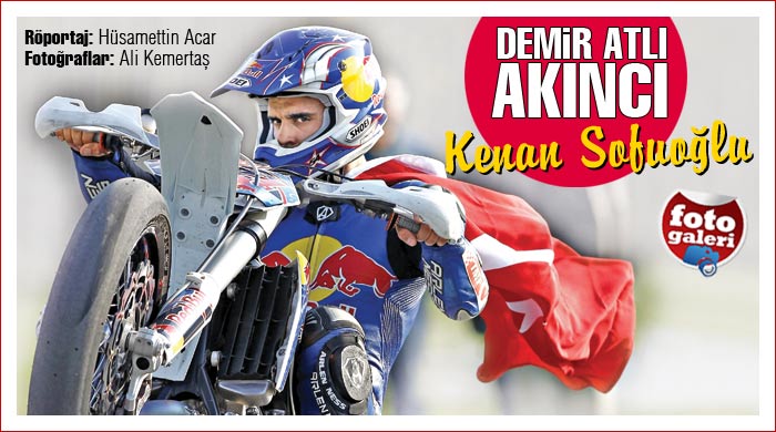Demir atlı akıncı Kenan Sofuoğlu