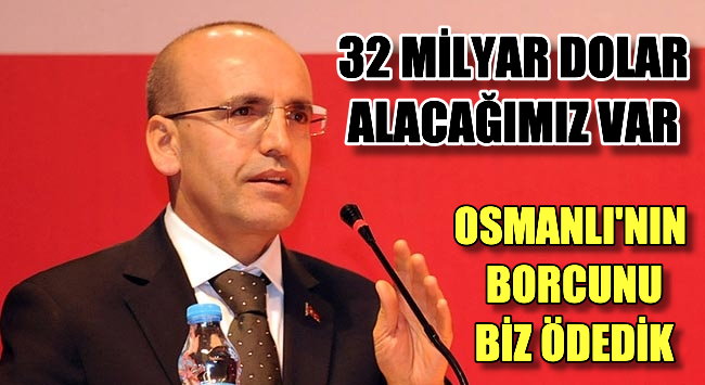 Şimşek: Osmanlı&#039;nın borcunu bile ödedik