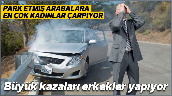 Park etmiş arabalara en çok kadınlar çarpıyor Park etmiş arabalara en çok kadınlar çarpıyor