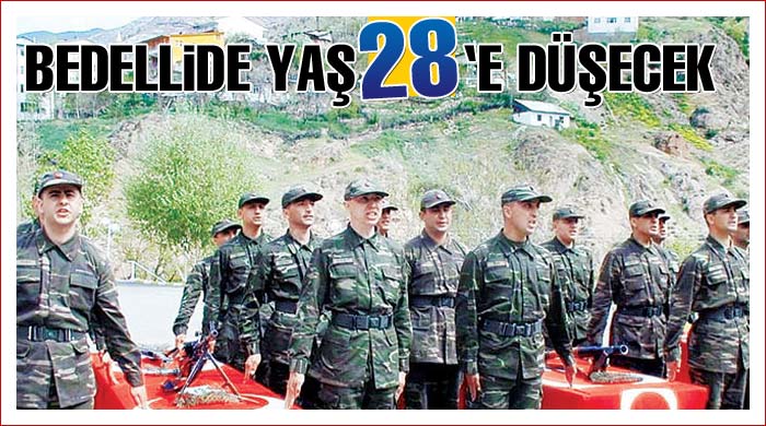 Bedellide yaş 28'e düşecek Bedellide yaş 28'e düşecek