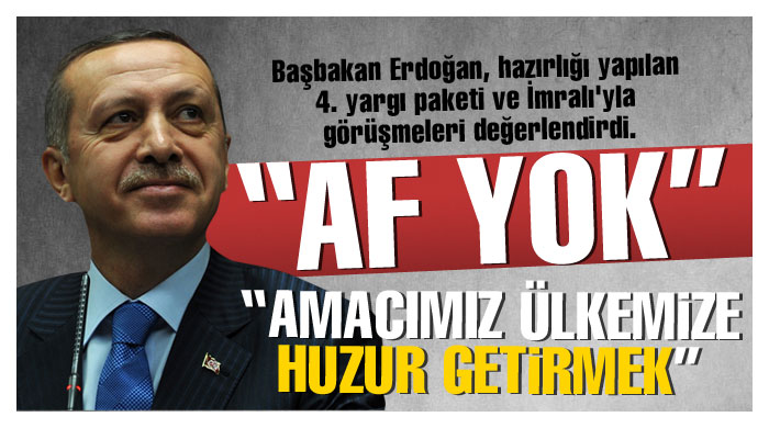 Erdoğan: Af yok Erdoğan: Af yok