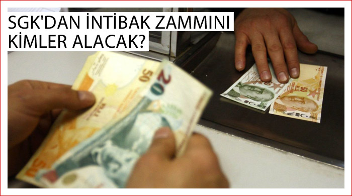 SGK'dan intibak zammını kimler alacak? SGK'dan intibak zammını kimler alacak?
