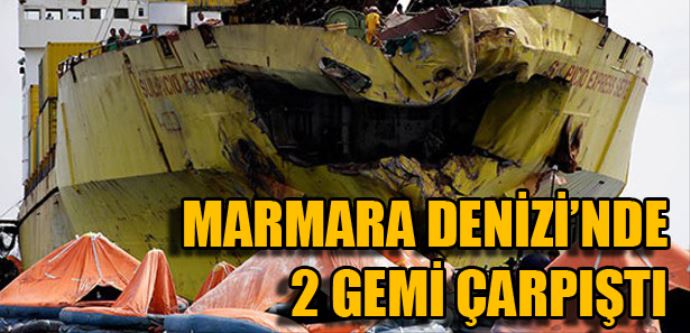 Marmara Denizi&#039;nde iki gemi çarpıştı