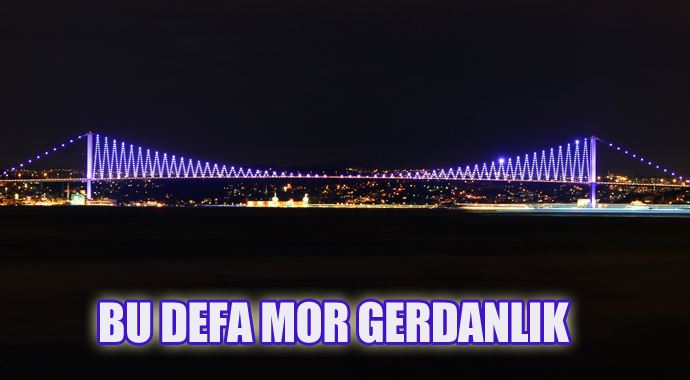 İstanbul boğazı'na mor gerdanlık İstanbul boğazı'na mor gerdanlık