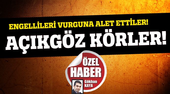 Açıkgöz körler! Açıkgöz körler!