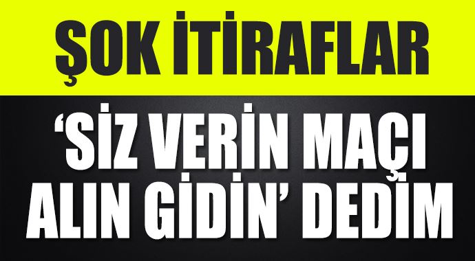 Güven&#039;den itiraf, &#039;Siz verin maçı alın gidin&#039; dedim