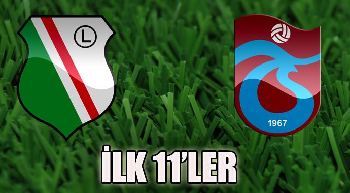 Legia Varşova Trabzonspor ilk 11'ler Legia Varşova Trabzonspor ilk 11'ler
