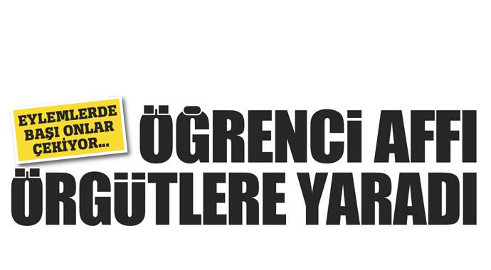 'Üniversite affı örgütlere yaradı'