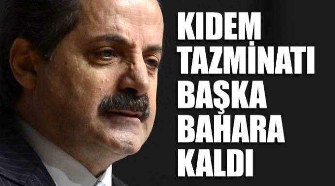 Kıdem tazminatında değişiklik rafa kalktı